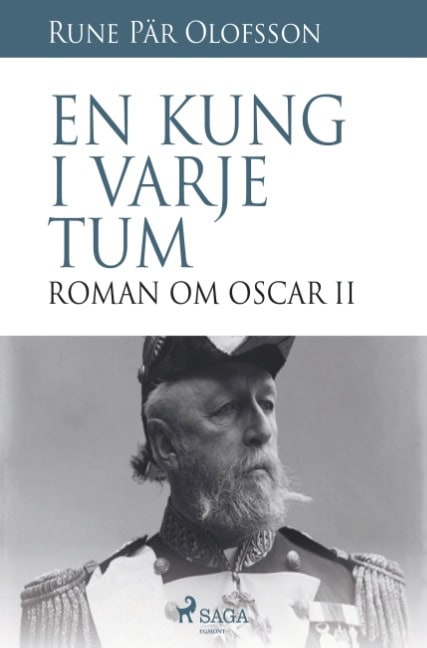 Olofsson, Rune Pär | En kung i varje tum : Roman om Oscar II
