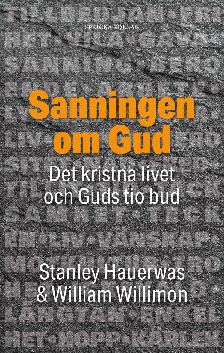 Hauerwas, Stanley | Willimon, William | Sanningen om Gud : Det kristna livet och Guds tio bud