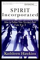 Kathleen Hawkins | Spirit Incorporated : How to Follow Your Spiritual Path from 9 to 5