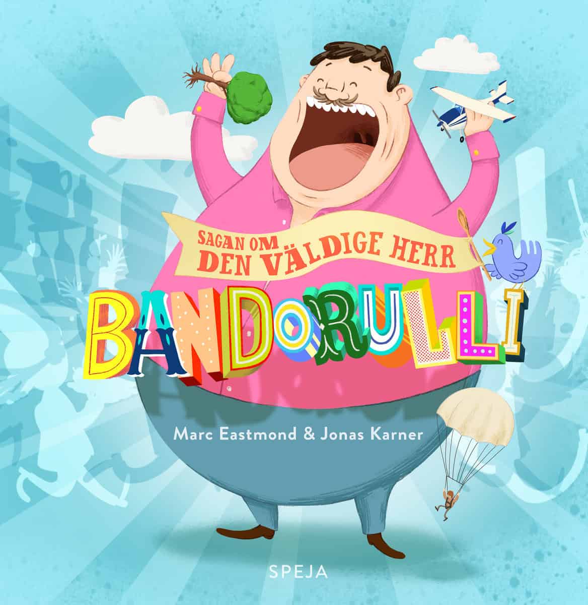 Eastmond, Marc | Karner, Jonas | Sagan om den väldige Herr Bandorulli