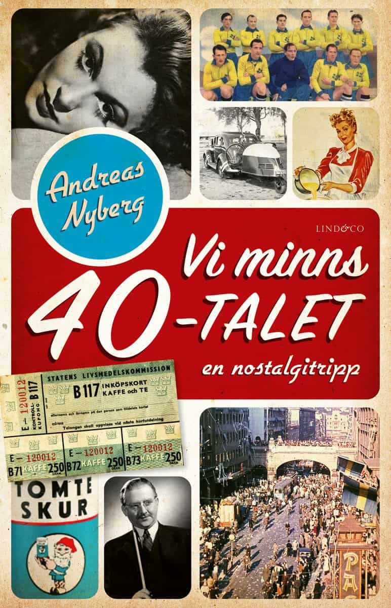 Nyberg, Andreas | Vi minns 40-talet : En nostalgitripp