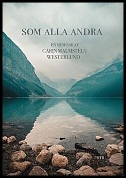 Malmstedt Westerlund, Carin | Hintze, Pia | Som alla andra : En memoar av Carin Malmstedt Westerlund