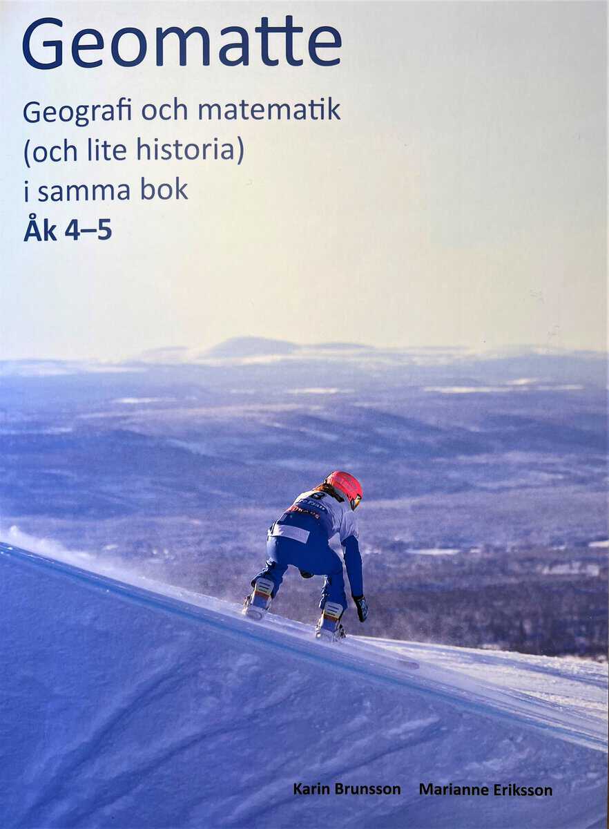 Brunsson, Karn | Eriksson, Marianne | Geomatte : Geografi och matematik (och lite historia) i samma bok