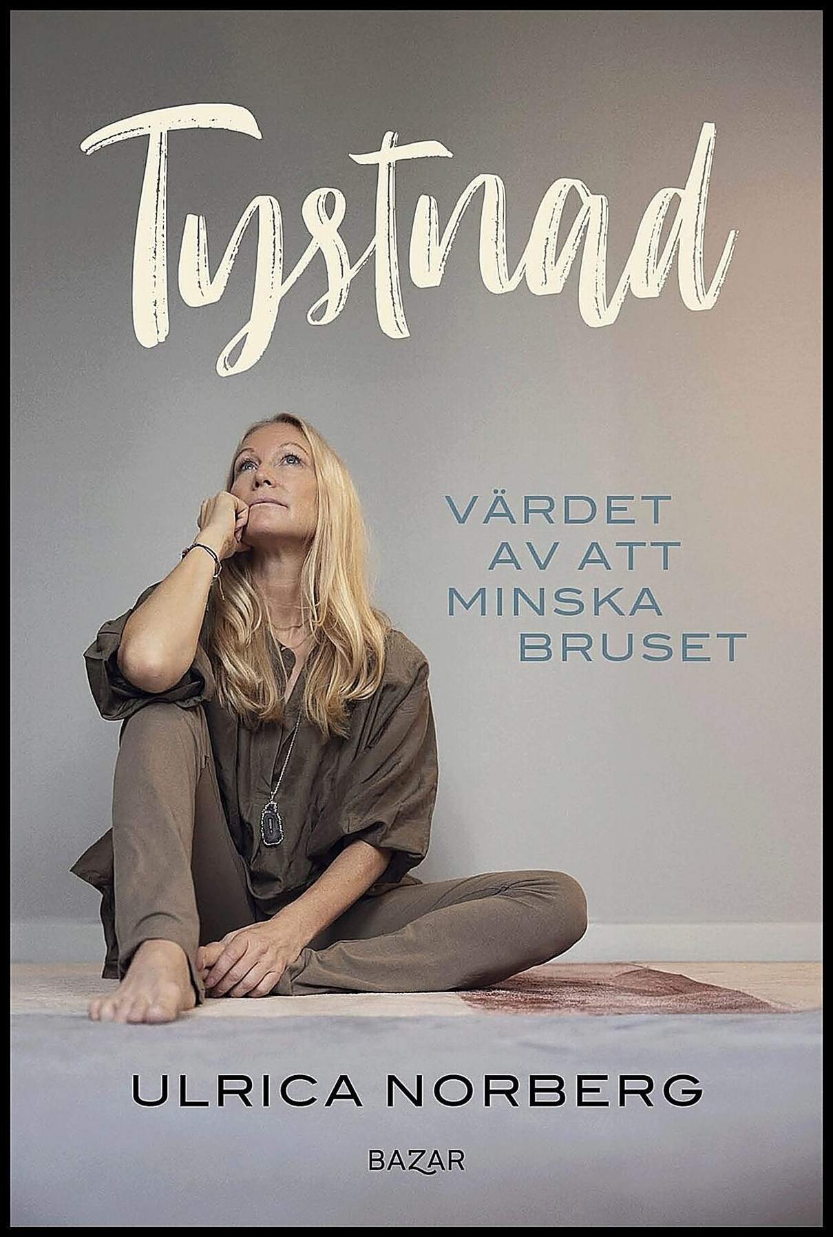 Norberg, Ulrica | Tystnad : Värdet av att minska bruset