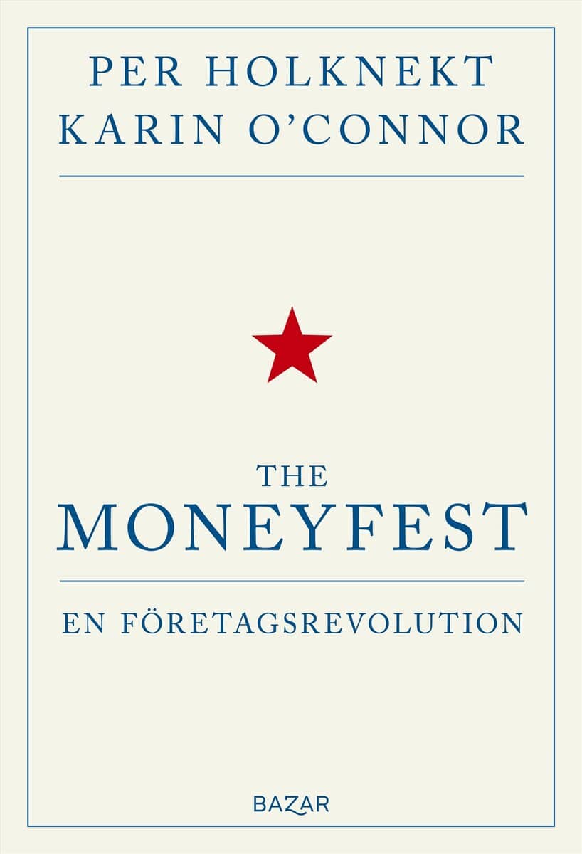 Holknekt, Per | O'Connor, Karin | The moneyfest : En företagsrevolution