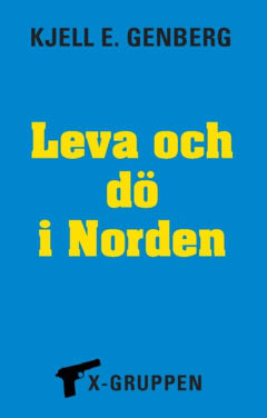 Genberg, Kjell E. | Leva och dö i Norden : X-gruppen del 2