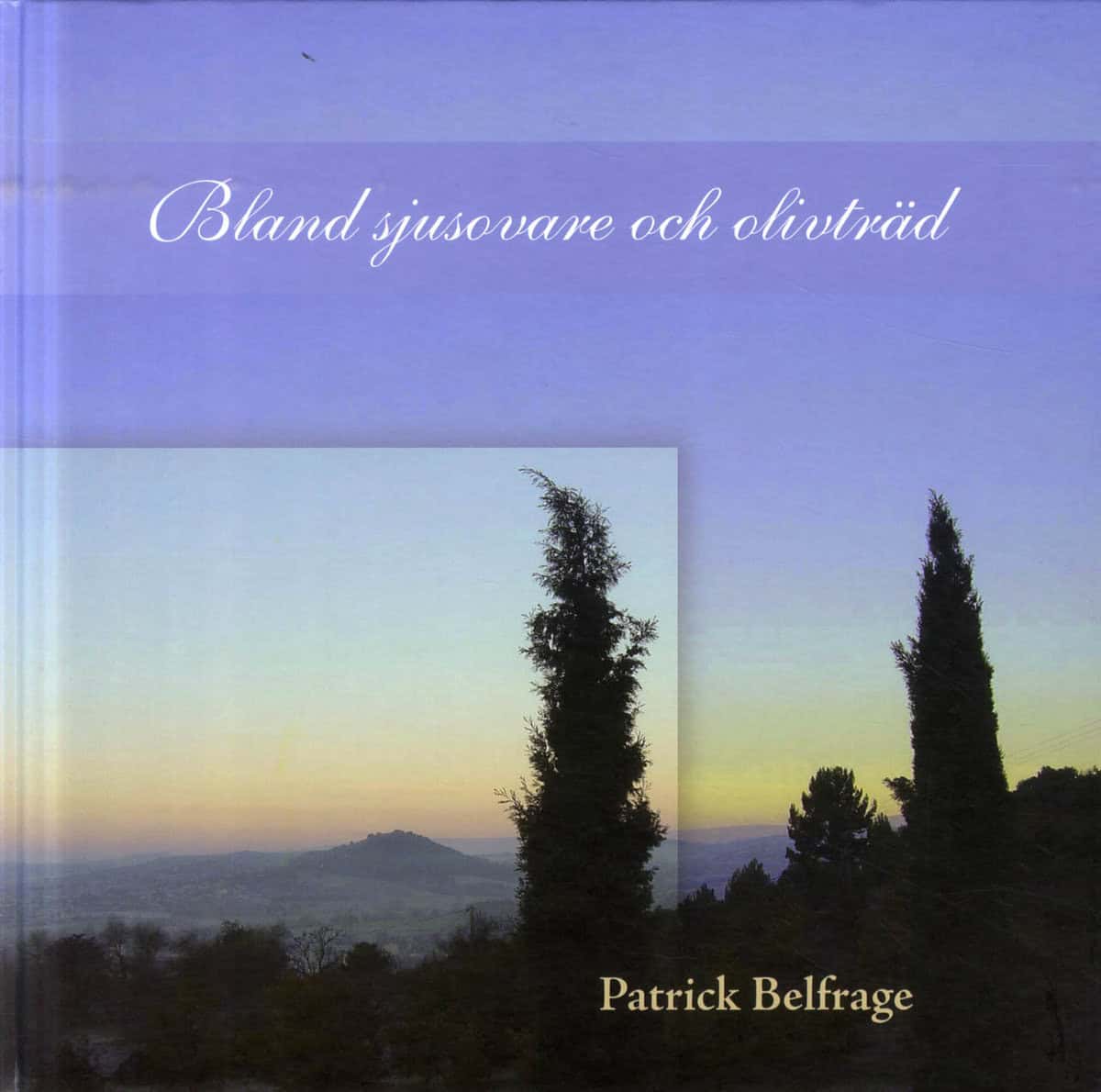 Belfrage, Patrick | Bland sjusovare och olivträd