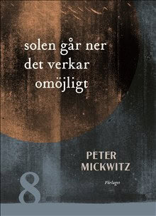 Mickwitz, Peter | Solen går ner det verkar omöjligt