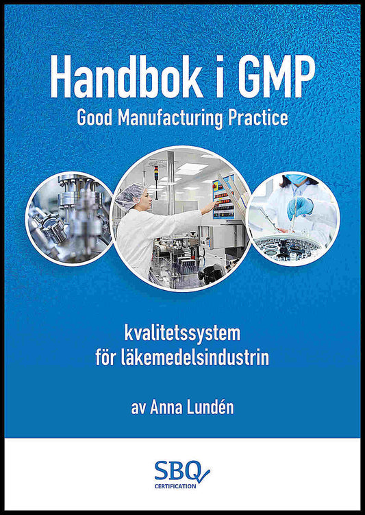 Lundén, Anna | Handbok i GMP : Kvalitetssystem för läkemedelsindustrin
