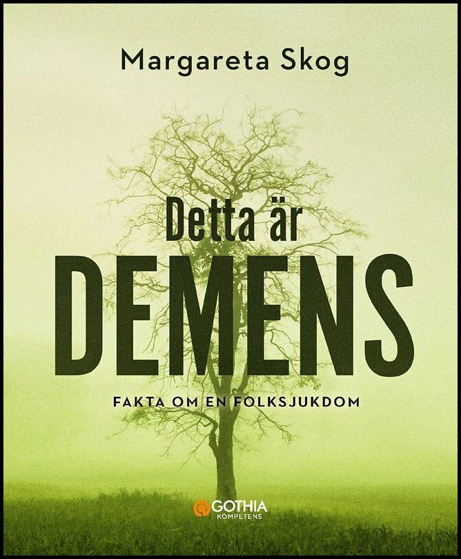 Skog, Margareta | Detta är demens : Fakta om en folksjukdom