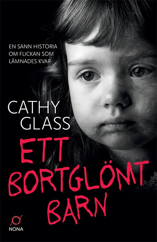 Glass, Cathy | Ett bortglömt barn : En sann historia om flickan som lämnades kvar