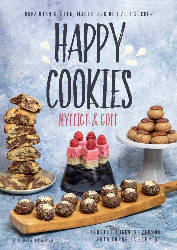 Liljeqvist Zebeda, Kersti | Happy Cookies : Nyttigt & gott