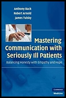 Arnold, Robert (University of Pittsburgh) | Mastering Communication with Seriously Ill Patients : Balancing Honesty wit