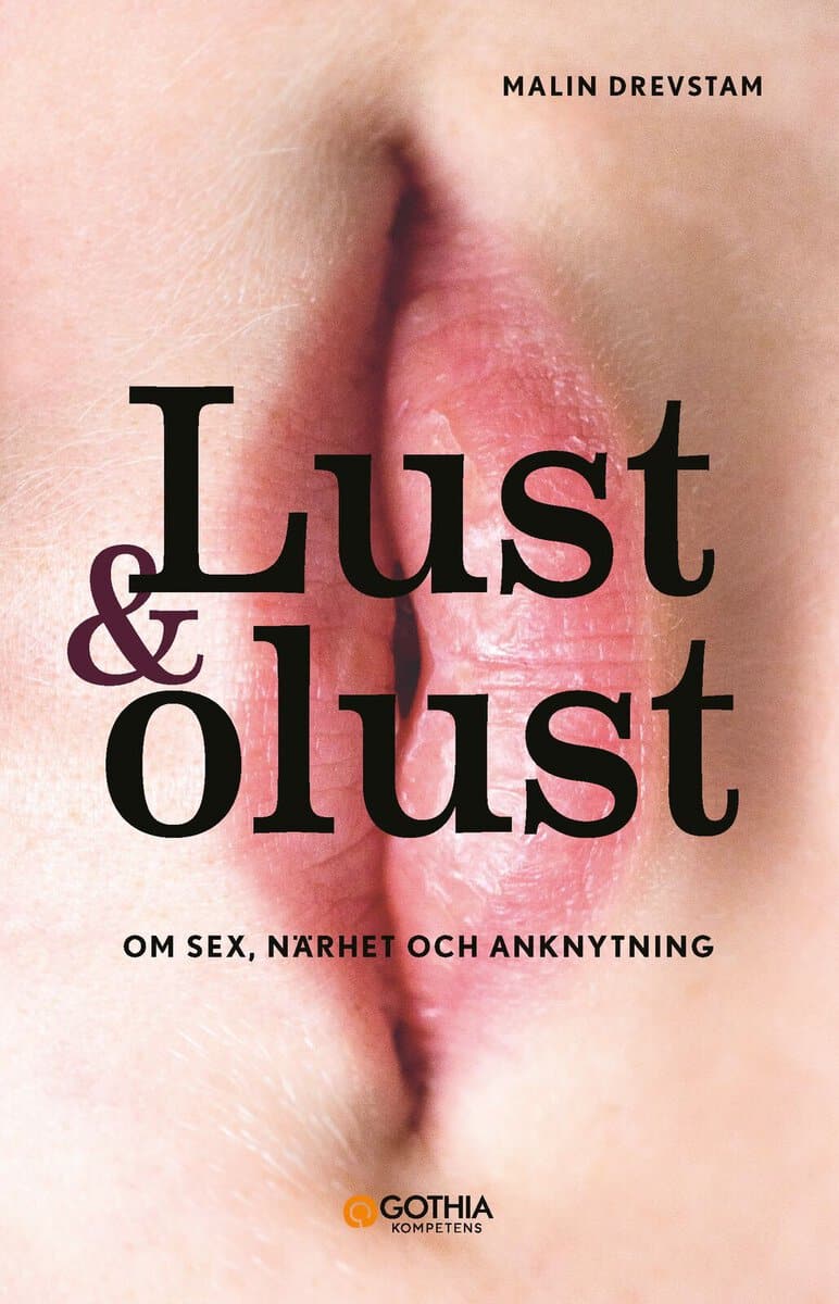Drevstam, Malin | Lust & olust : Om sex, närhet och anknytning