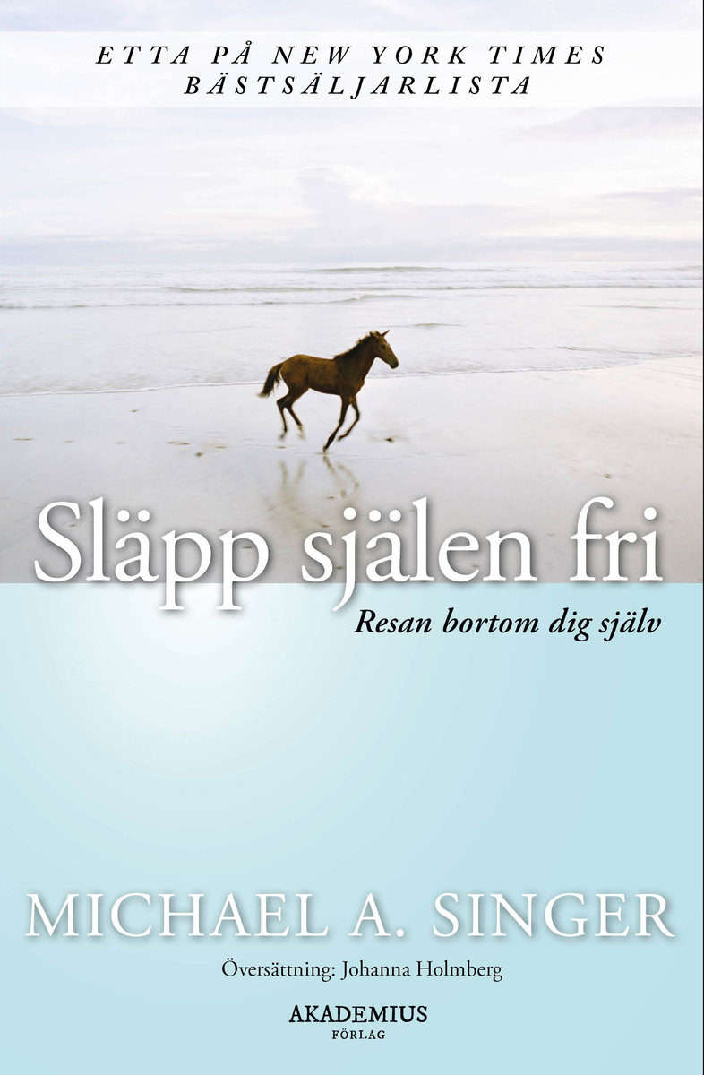 Singer, Michael A. | Släpp själen fri : Resan bortom dig själv