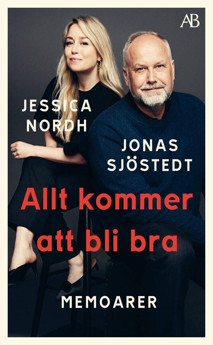 Sjöstedt, Jonas | Nordh, Jessica | Allt kommer att bli bra : Memoarer