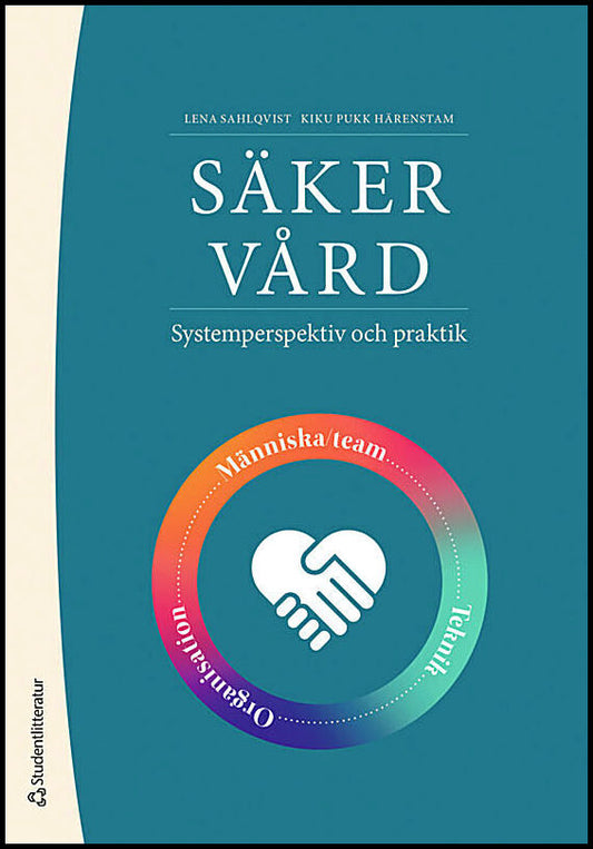 Sahlqvist, Lena | Pukk Härenstam, Karin | Säker vård : Systemperspektiv och praktik