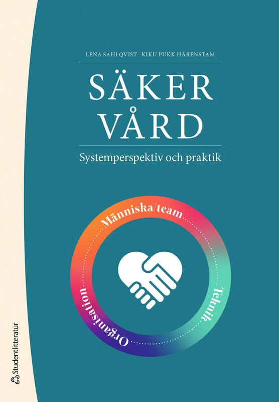 Sahlqvist, Lena | Pukk Härenstam, Karin | Säker vård : Systemperspektiv och praktik