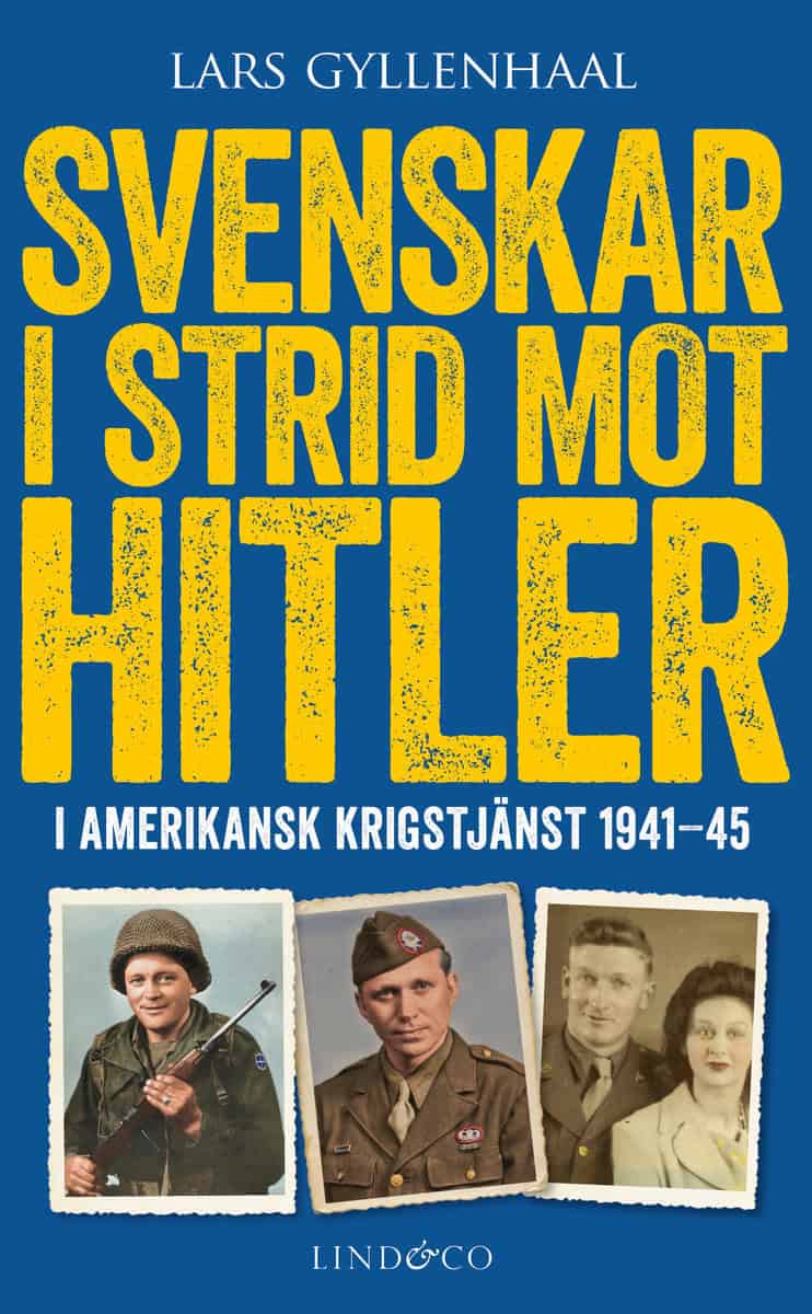 Gyllenhaal, Lars | Svenskar i strid mot Hitler : I amerikansk krigstjänst 1941-45