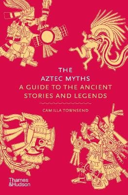 Townsend, Camilla | The Aztec Myths