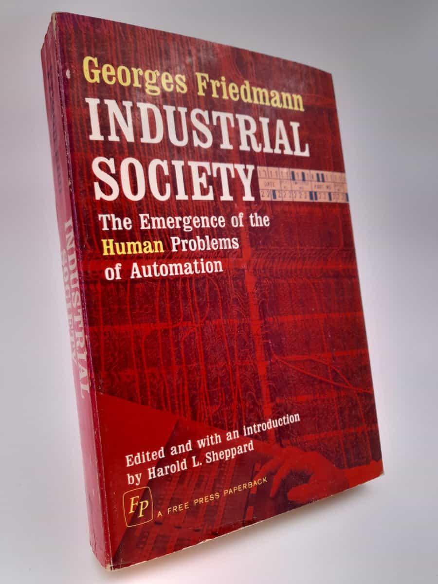 Friedmann, Georges | Industrial Society : The Emergence of the Human Problems of Automation