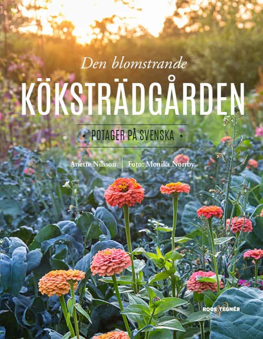 Nilsson, Anette | Norrby, Monika | Den blomstrande köksträdgården : Potager på svenska