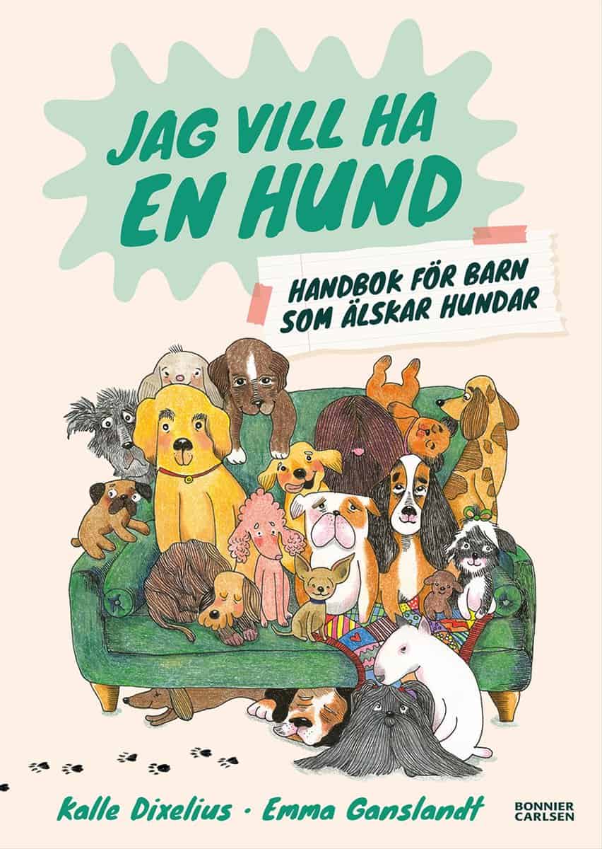 Dixelius, Kalle | Jag vill ha en hund! Handbok för barn som älskar hundar