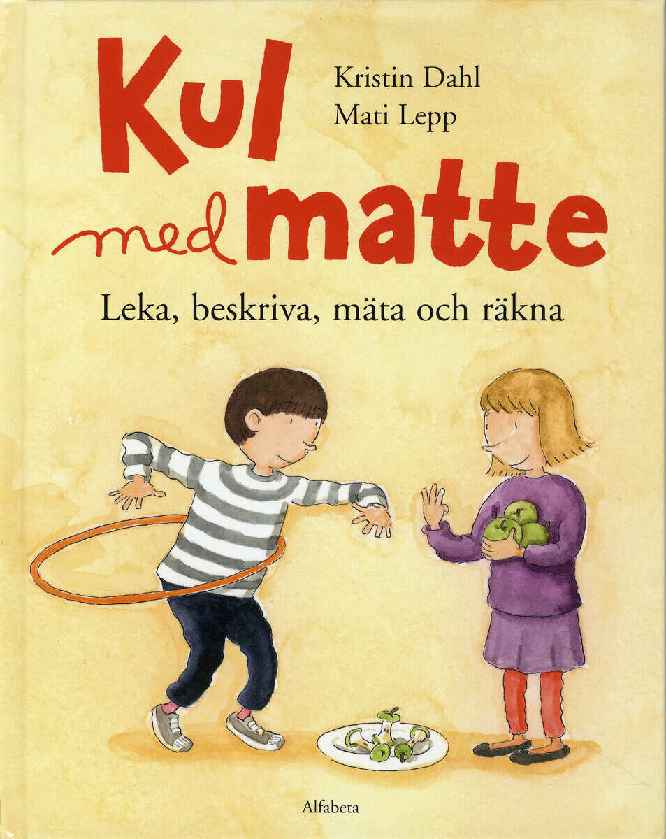 Dahl, Kristin | Kul med matte : Leka, beskriva, mäta och räkna