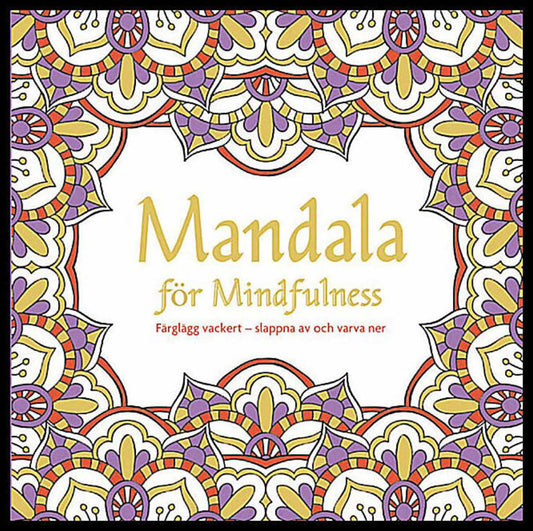 Mandala för mindfulness : Måla vackert - slappna av och varv