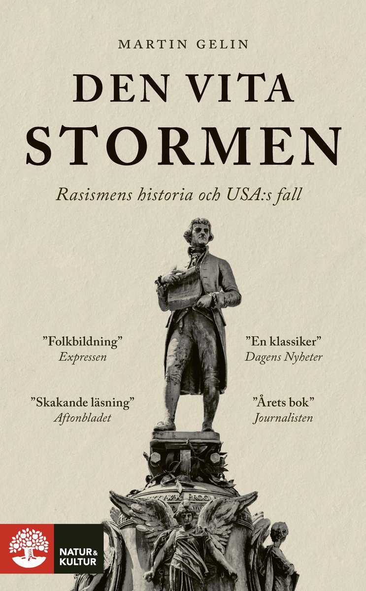 Gelin, Martin | Den vita stormen : Rasismens historia och USA:s fall