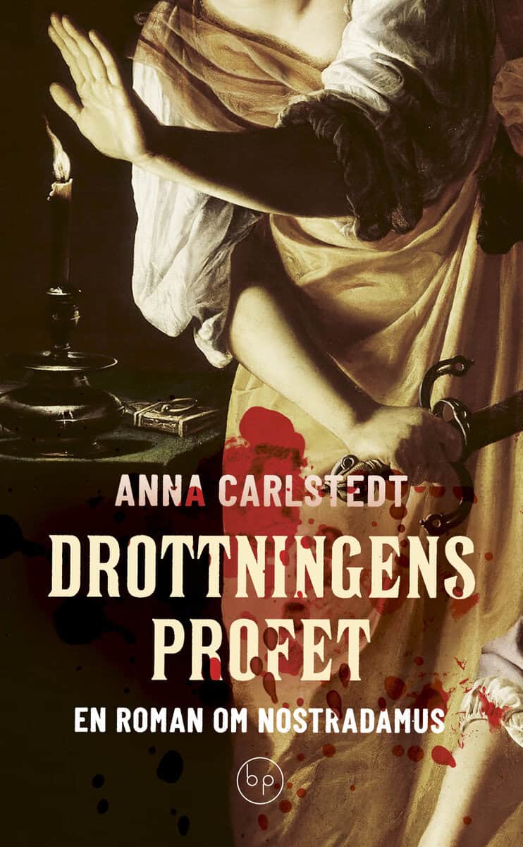Carlstedt, Anna | Drottningens profet : En roman om Nostradamus