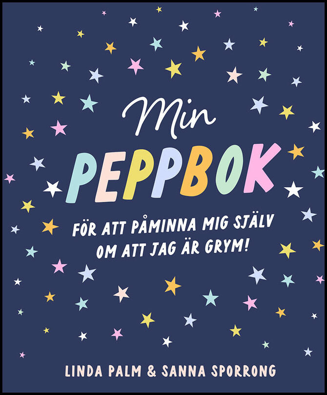 Palm, Linda | Sporrong, Sanna | Min peppbok : För att påminna mig själv om att jag är grym