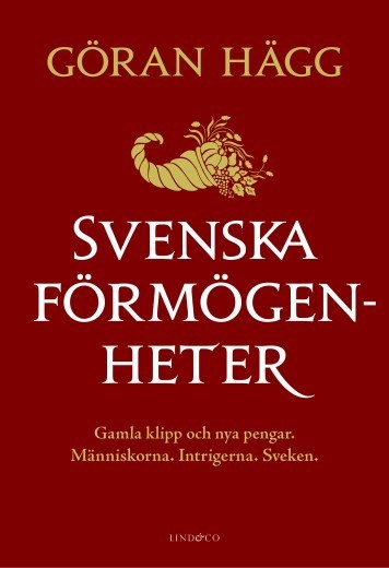 Hägg, Göran | Svenska förmögenheter : Gamla klipp och nya pengar