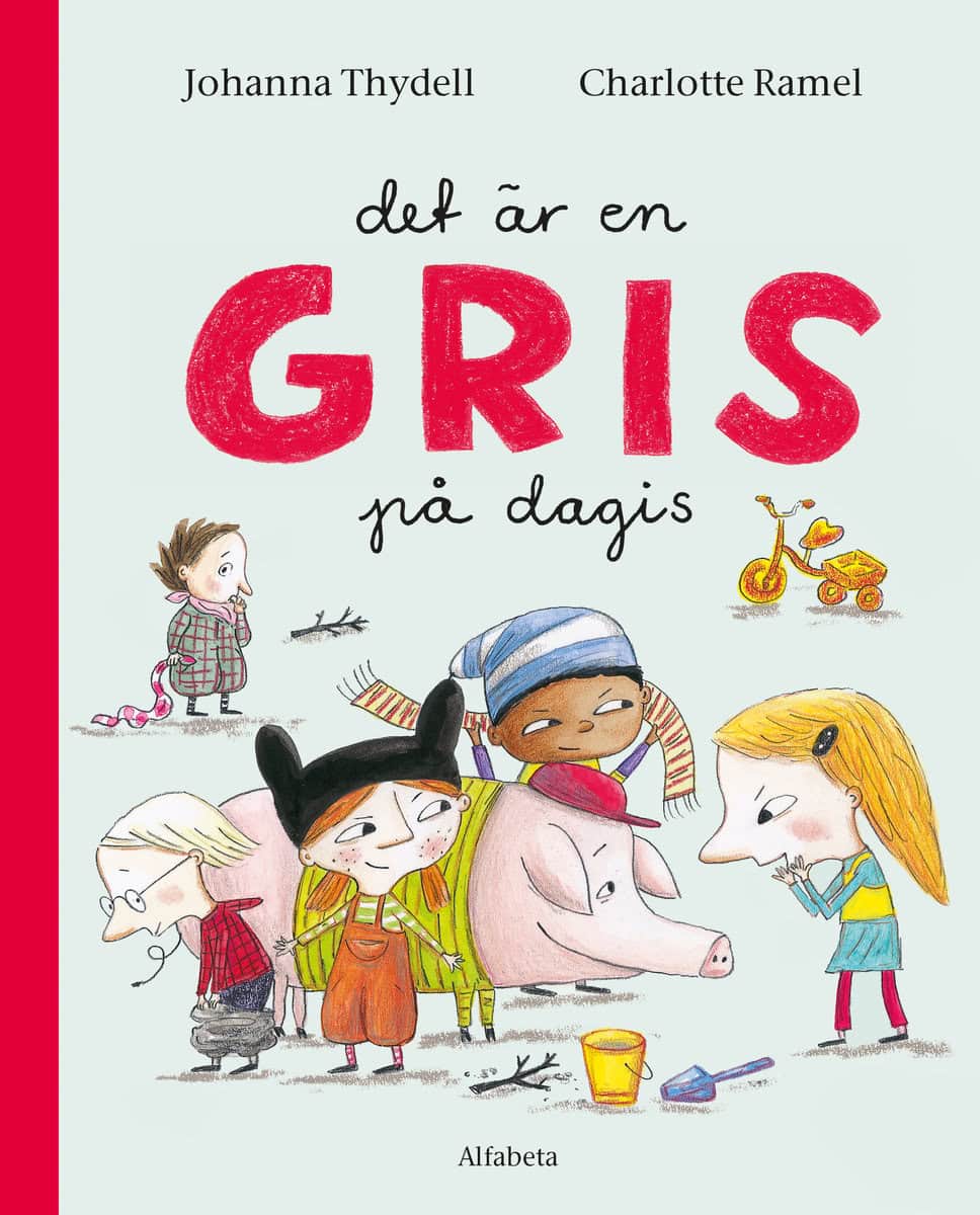 Thydell, Johanna | Ramel, Charlotte | Det är en gris på dagis