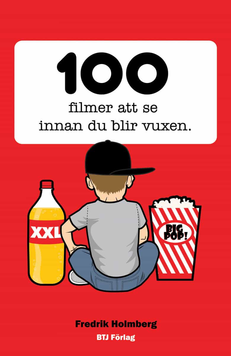Holmberg, Fredrik | 100 filmer att se innan du blir vuxen