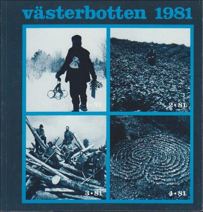Västerbotten | 1981 / 1-4 : Jakt och jägare. Potatis. Flottning. Kulturminnesvården i Västerbotten.