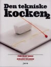 Hegg, Per Olof | Nilsson, Rikard | Den tekniske kocken 2 : En kokbok om molekylär gastronomi
