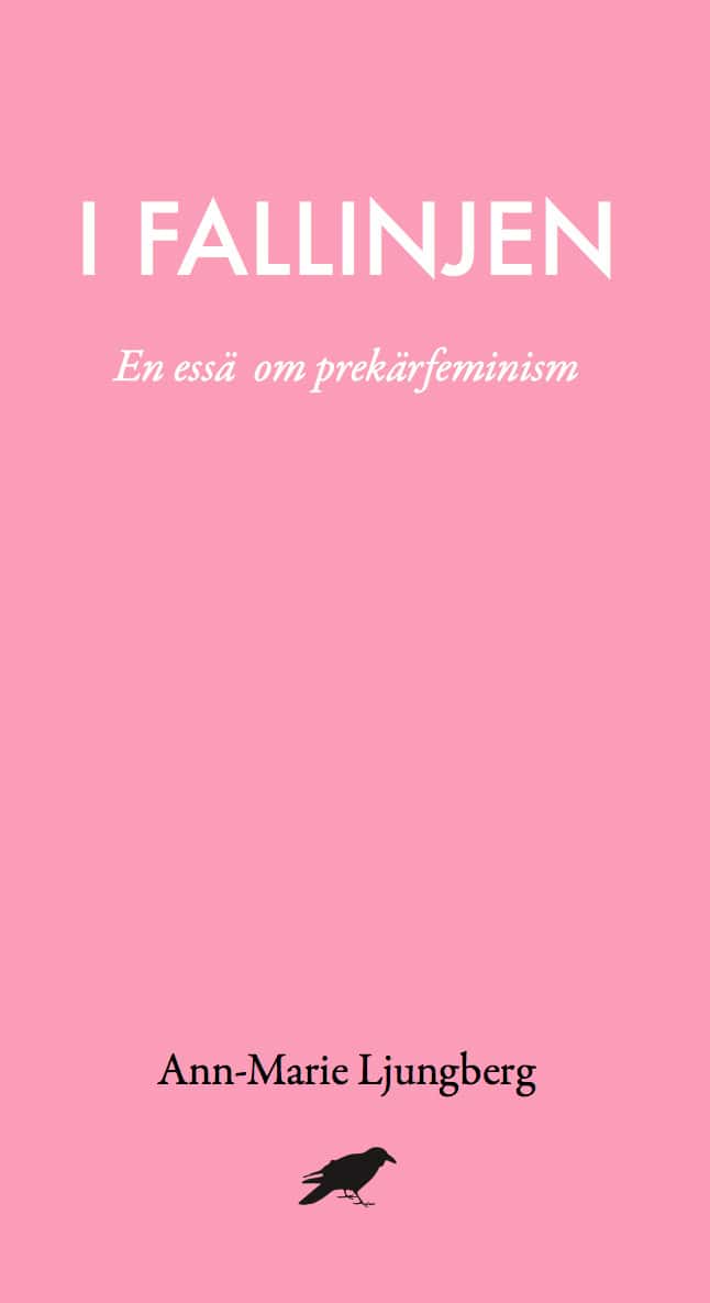Ljungberg, Ann-Marie | I fallinjen : En essä om prekärfeminism