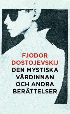 Dostojevskij, Fjodor | Den mystiska värdinnan och andra berättelser