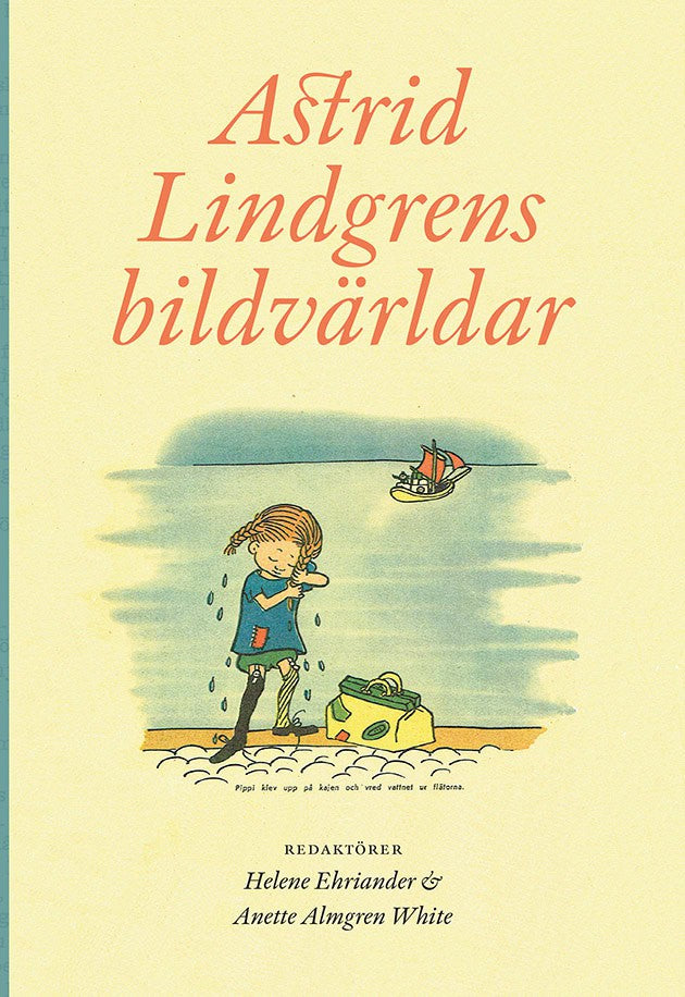 Almgren White, Anette | Ehriander, Helene | Astrid Lindgrens bildvärldar