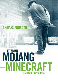 Arnroth, Thomas | Ett år med Mojang : Minecraft bakom kulisserna