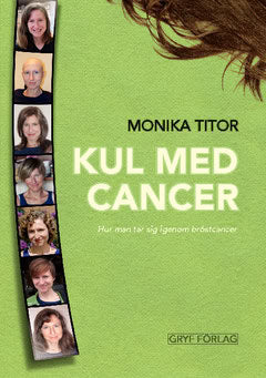 Titor, Monika | Kul med cancer : Hur man tar sig igenom bröstcancer