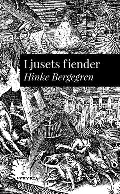 Hinke Bergegren | Ljusets fiender : Föredrag åtalat vid Stockholms rådhusrätt