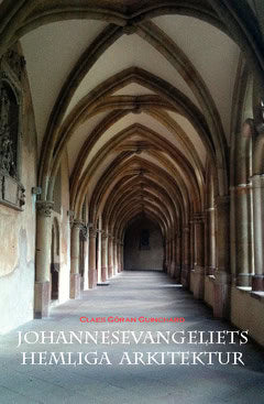 Guinchard, Claes Göran | Johannesevangeliets hemliga arkitektur
