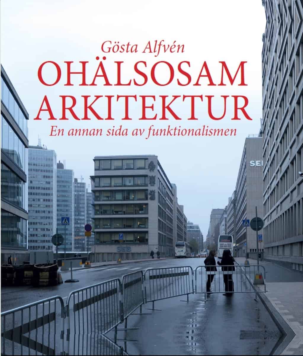 Alfvén, Gösta | Ohälsosam Arkitektur : En annan sida av funktionalismen