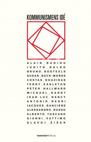 Zizek, Slavoj | Negri, Antonio | Rancière, Jacques | Badiou, Alain | Kommunismens idé