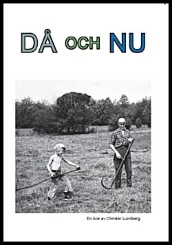 Lundberg, Christer | Då och nu : Fragment från förr i nytt perspektiv
