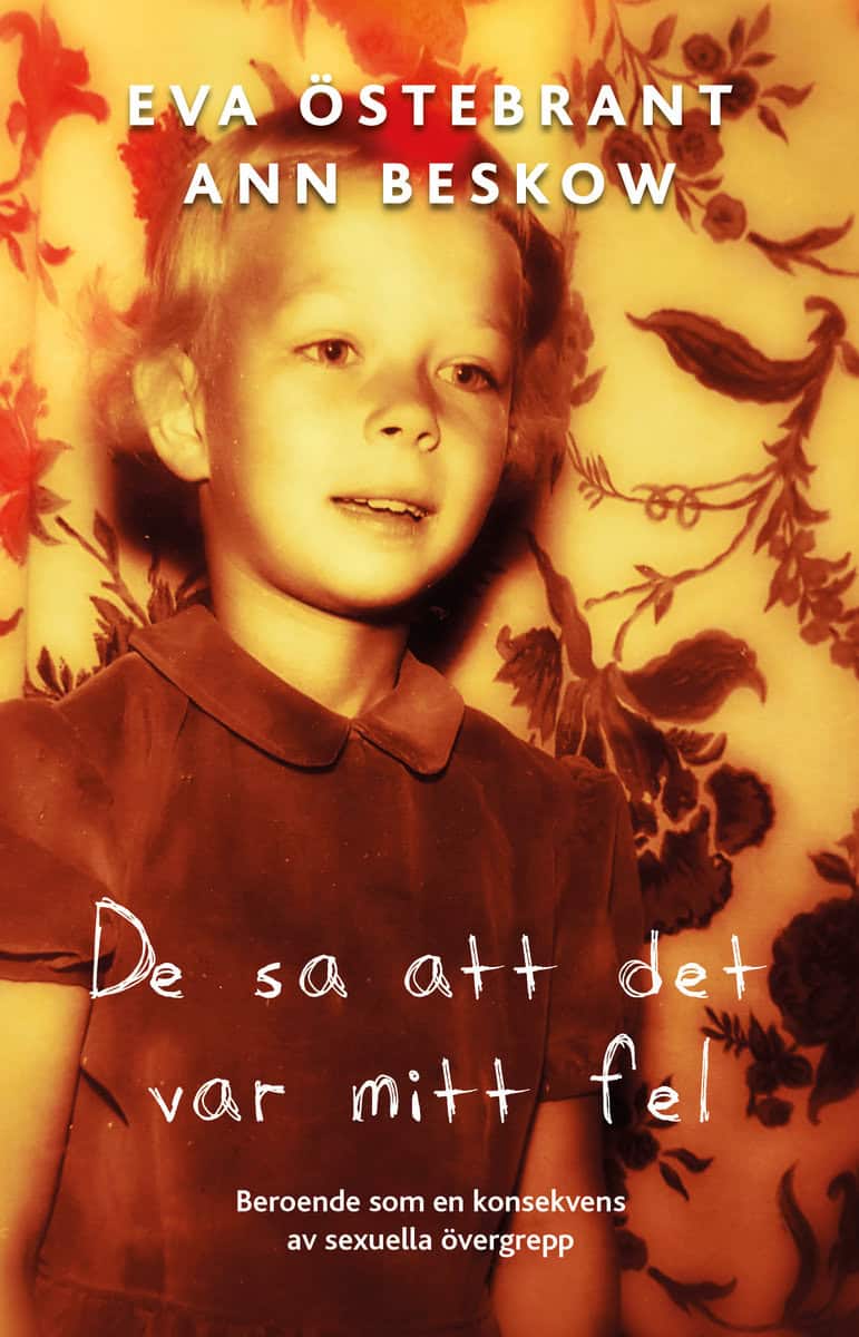 Östebrant, Eva | Beskow, Ann | De sa att det var mitt fel