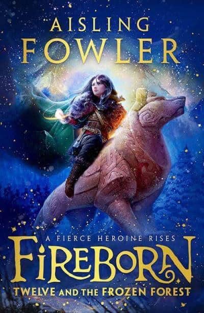 Fowler, Aisling | Fireborn : Twelve and the Frozen Forest
