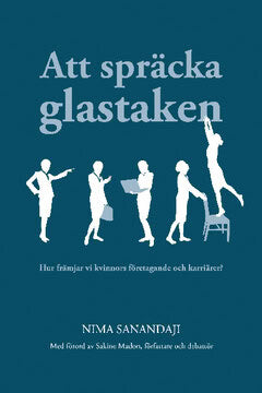 Sanandaji, Nima | Att spräcka glastaken : Hur främjar vi kvinnors företagande och karriärer?